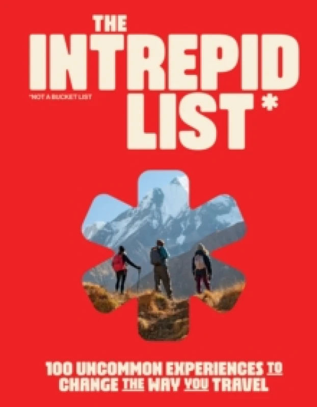 Image of The Intrepid List : 100 Uncommon Experiences to Change the Way You Travel Hardback
