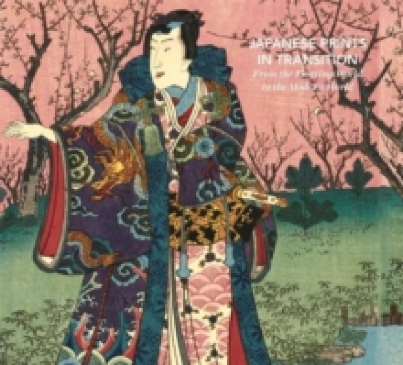 Image of Japanese Prints in Transition : From the Floating World to the Modern World Hardback