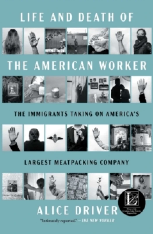 Image of Life and Death of the American Worker : The Immigrants Taking on America's Largest Meatpacking Company Paperback / softback