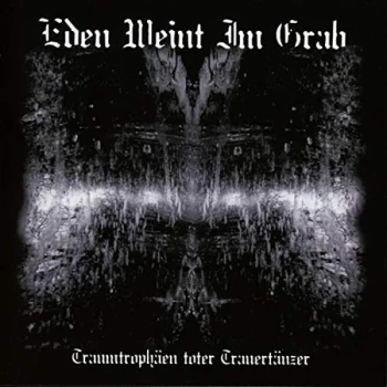 Image of Eden Weint Im Grab - Traumtroph&auml;en Toter Trauert&auml;nzer CD