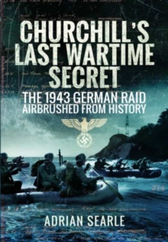 Image of Churchill's Last Wartime Secret : The 1943 German Raid Airbrushed from History Paperback / softback