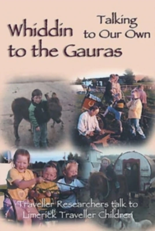 Image of Whiddin to the Gauras / Talking to Our Own : Traveller Researchers Talk to Limerick Traveller Children Paperback / softback