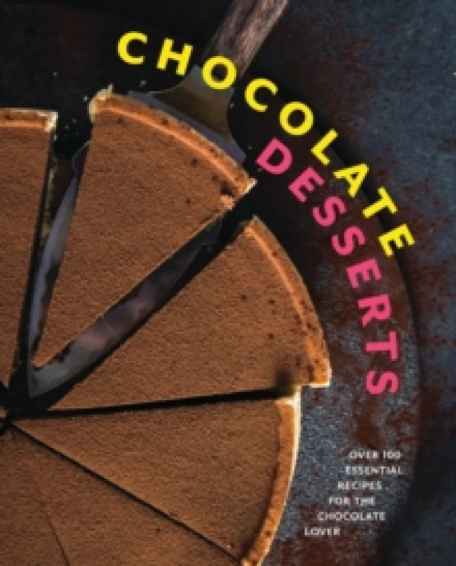 Image of Chocolate Desserts : Over 100 Essential Recipes for the Chocolate Lover Hardback