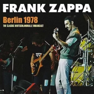 Image of Berlin 1978 The Classic Deutschlandhalle Broadcast by Frank Zappa CD Album