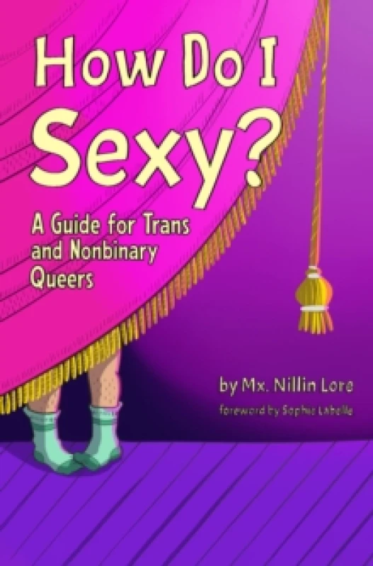 Image of How Do I Sexy? A Guide for Trans and Nonbinary Queers Paperback / softback