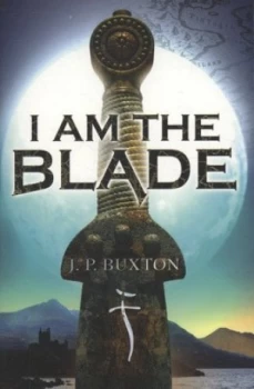 Image of I Am the Blade by J P Buxton Book