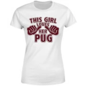 Image of This Girl Loves Her Pug Womens T-Shirt - White - 4XL