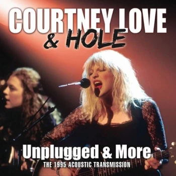 Image of Unplugged & More by Courtney Love & Hole CD Album