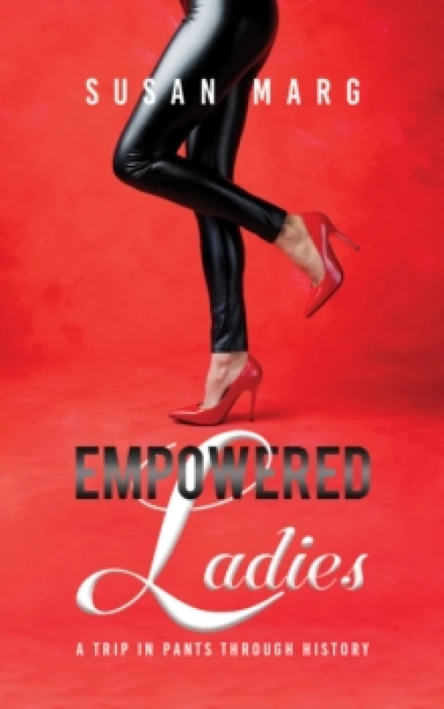 Image of Empowered Ladies : A Trip in Pants Through History Paperback / softback