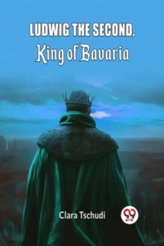 Image of Ludwig the Second, King of Bavaria (Edition2024) Paperback / softback