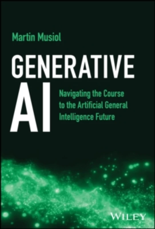 Image of Generative AI : Navigating the Course to the Artificial General Intelligence Future Hardback