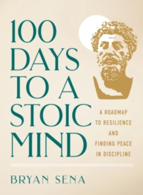 Image of 100 Days to a Stoic Mind. Hardback. By Bryan Sena Books