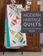 Image of modern heritage quilts new classics for every generation