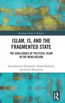 Image of Islam, IS and the Fragmented State : The Challenges of Political Islam in the MENA Region