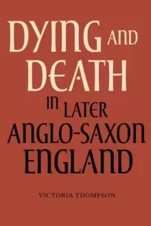 Image of Dying and Death in Later Anglo-Saxon England
