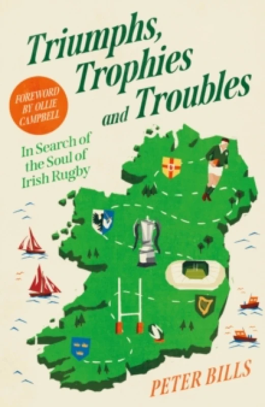 Image of Triumphs, Trophies and Troubles : In Search of the Soul of Irish Rugby Hardback