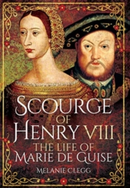 Image of Scourge of Henry VIII : The Life of Marie de Guise Paperback / softback