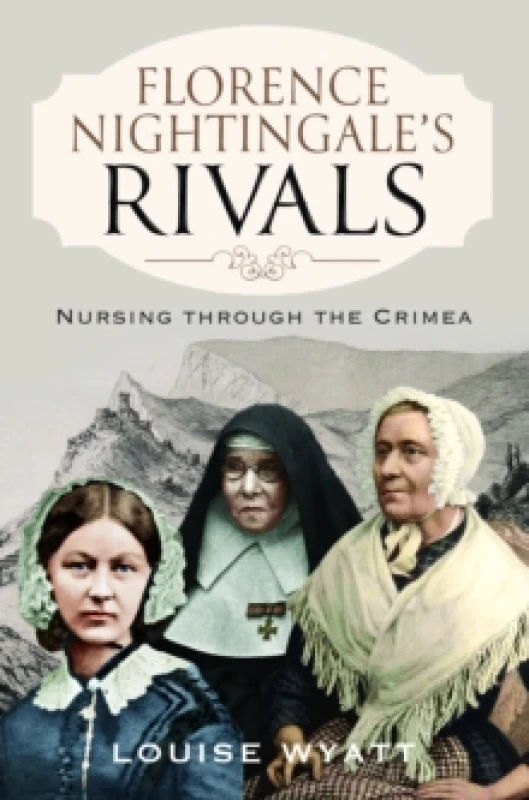 Image of Florence Nightingale's Rivals : Nursing through the Crimea Hardback
