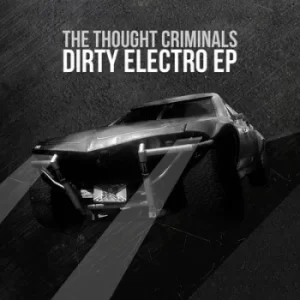 Image of Dirty Electro EP by The Thought Criminals CD Album