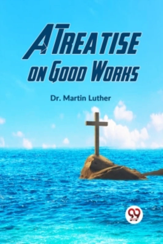 Image of A Treatise on Good Works Paperback / softback