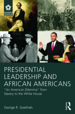 Image of Presidential Leadership and African Americans"An American Dilemma" from Slavery to the White House