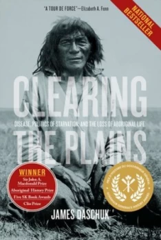 Image of Clearing the Plains by James Daschuk Book
