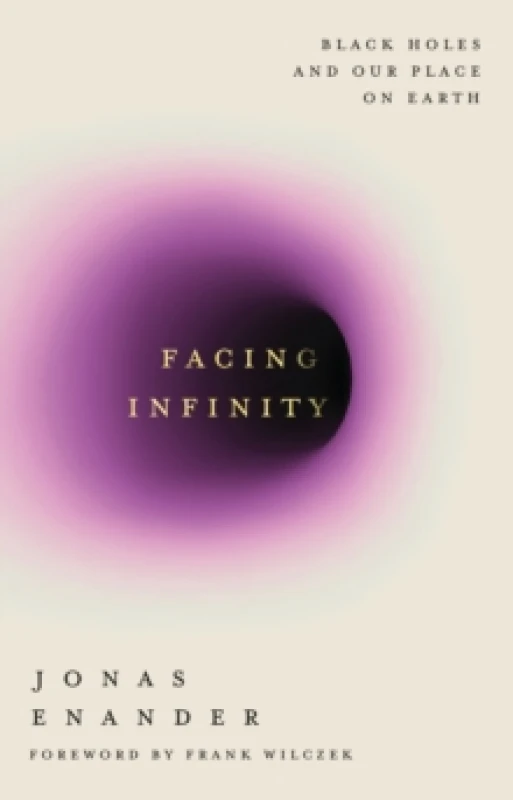 Image of Facing Infinity : Black Holes and Our Place on Earth Hardback