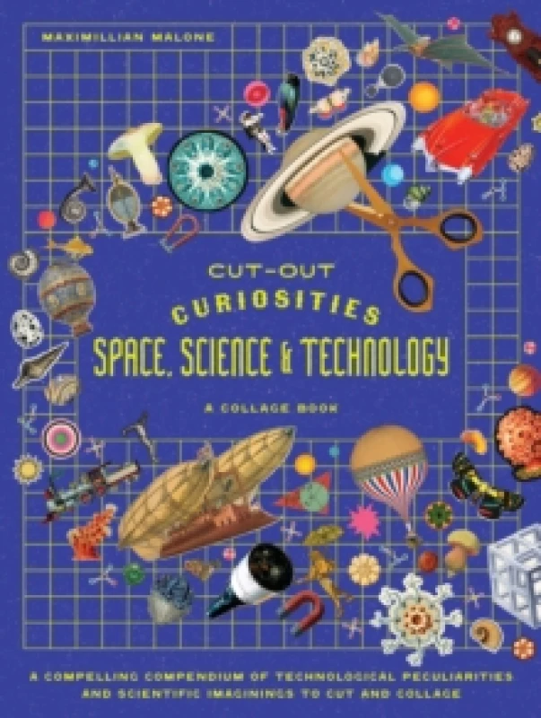 Image of Cut-out Curiosities Space, Science & Technology: A Collage Book : A compelling compendium of technological peculiarities and scientific imaginings to