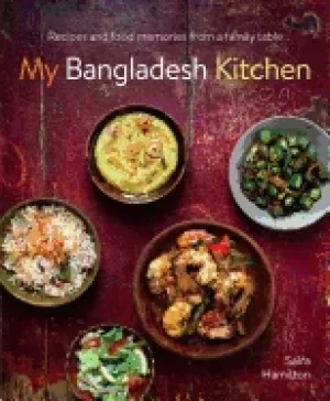 Image of my bangladesh kitchen recipes and food memories from a family table