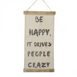 Image of Be Happy It Drives People Crazy Sign by Heaven Sends