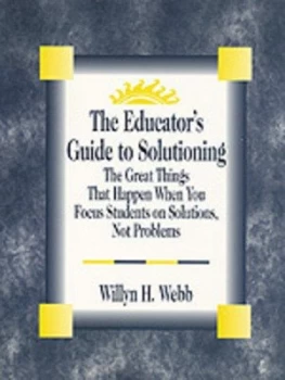 Image of The Educators Guide to Solutioning by Willyn H. Webb Book