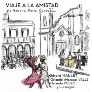 Image of Viaje a La Amistad La Habana Paris Caracas by Gerard Naulet, Orlando Valle & Friends CD Album