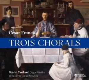 Image of Cesar Franck Trois Chorals by Cesar Franck CD Album