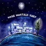 Image of Kate Rusby - While Mortals Sleep (Music CD)