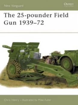 Image of The 25-Pounder Field Gun 1939-72 by Chris Henry Paperback