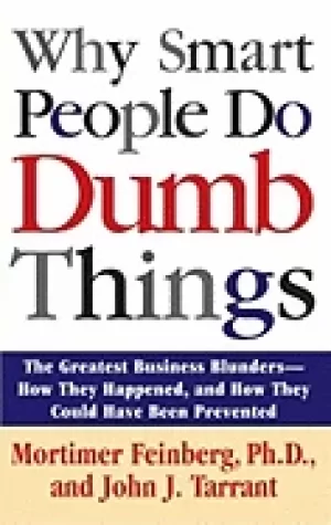 Image of why smart people do dumb things the greatest business blunders how they hap