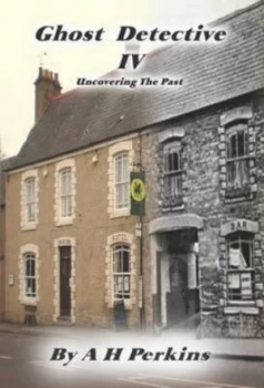 Image of Ghost Detective. Iv Uncovering the Past by A Perkins and Lewis Dellar Paperback
