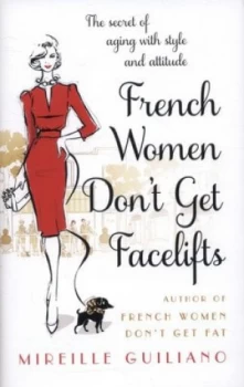Image of French Women Dont Get Facelifts by Mireille Guiliano Hardback
