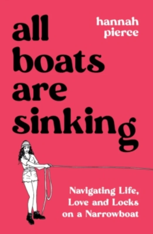 Image of All Boats Are Sinking : Navigating Life, Love and Locks on a Narrowboat Paperback / softback