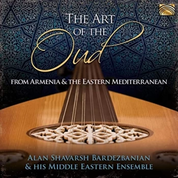 Image of Alan Shavarsh Bardezbanian & His Middle Eastern Ensemble - The Art of the Oud CD