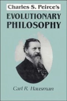Image of Charles S. Peirces Evolutionary Philosophy by Carl R. Hausman Paperback
