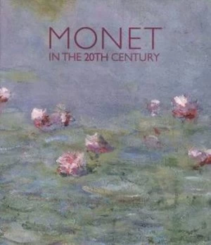 Image of Monet in the 20th Century by Paul Hayes Tucker Hardback