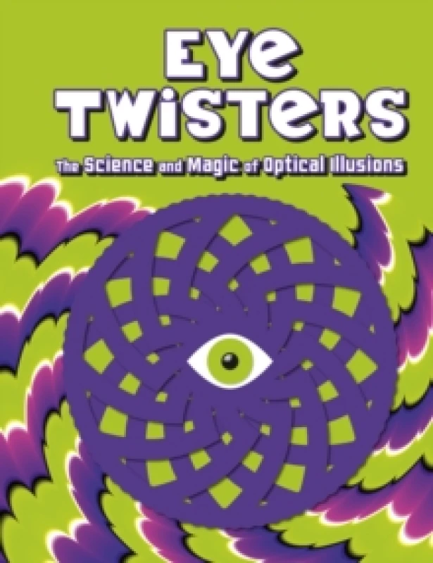 Image of Eye Twisters : The science and magic of optical illusions Hardback