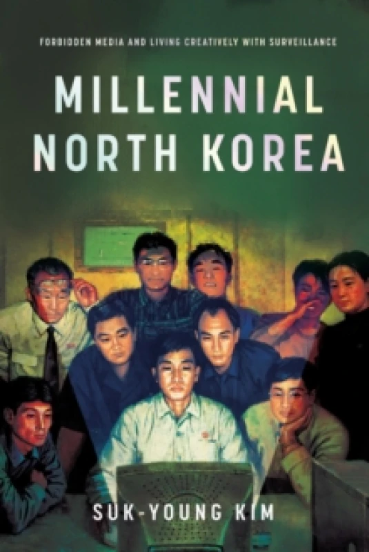 Image of Millennial North Korea : Forbidden Media and Living Creatively with Surveillance Paperback / softback