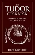 Image of tudor cookbook from gilded peacock to calves feet pie