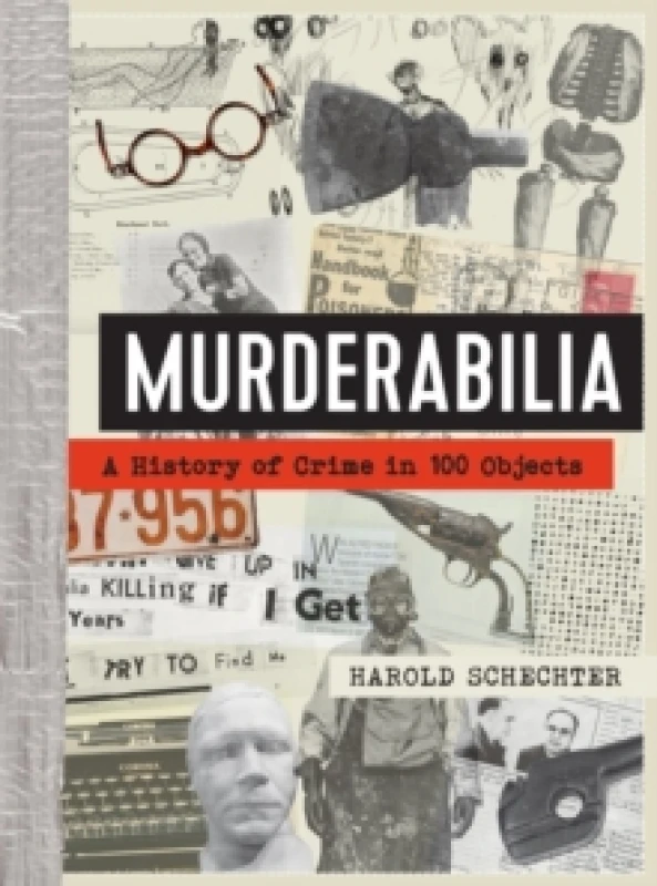 Image of Murderabilia : A History of Crime in 100 Objects Hardback