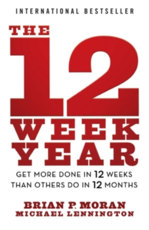 Image of The 12 Week Year : Get More Done in 12 Weeks than Others Do in 12 Months Paperback / softback