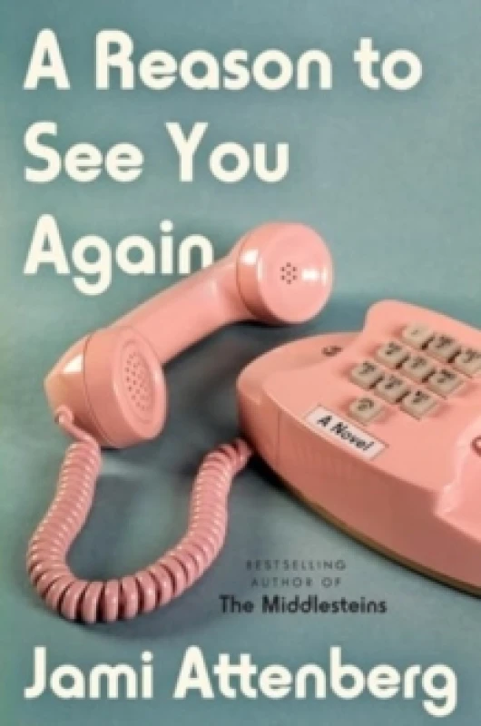 Image of A Reason to See You Again. Hardback. By Jami Attenberg Books
