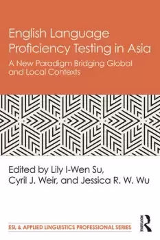 Image of English Language Proficiency Testing in AsiaA New Paradigm Bridging Global and Local Contexts