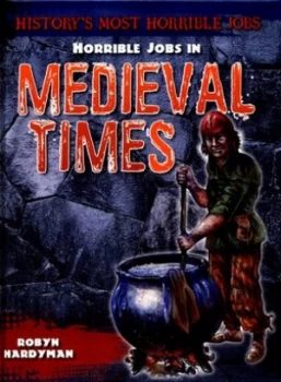 Image of Horrible jobs in medieval times by Robyn Hardyman